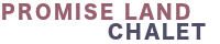 PROMISE LAND CHALET